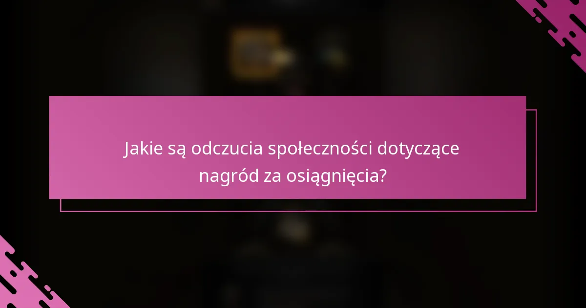 Jakie są odczucia społeczności dotyczące nagród za osiągnięcia?